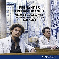 Orchestre symphonique d'Extremadura, Jesús Amigo, Alexandre Da Costa – Fernandes: Violin Concerto in E Major, Freitas Branco: Symphony No. 2