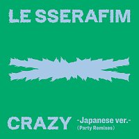 LE SSERAFIM – CRAZY [Japanese ver. / Party Remixes]