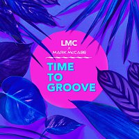 LMC, Mark McCabe – Time To Groove [LMC X Mark McCabe]