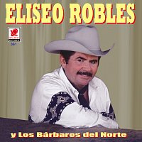 Eliseo Robles y los Bárbaros del Norte – Eliseo Robles Y Los Bárbaros Del Norte