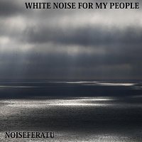 Noiseferatu – White Noise for My People