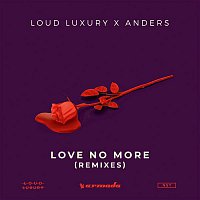 Loud Luxury x anders – Love No More (Remixes)