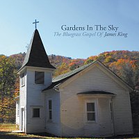 Přední strana obalu CD Gardens In The Sky: The Bluegrass Gospel of James King