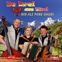 De Drei aus Tirol – Nix als pure Gaudi