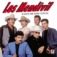 Los Mendívil – Si Dios Me Lleva Con El