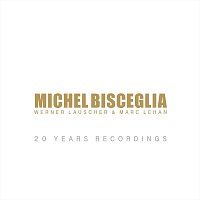 Michel Bisceglia – 20 Years Recordings