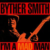 Byther Smith – I'm A Mad Man