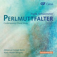 Athesinus Consort Berlin, Klaus-Martin Bresgott – Schwemmer: Perlmuttfalter. Contemporary Choral Music