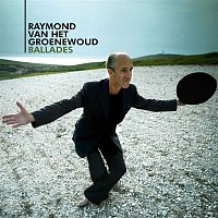 Raymond van het Groenewoud – Ballades