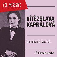 Prague Radio Symphony Orchestra – Vítězslava Kaprálová: Orchestral Works