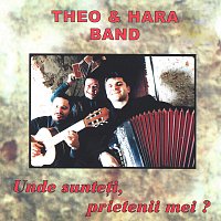 Theo, Hara Band – Unde sunte?i, prietenii mei?