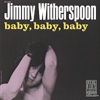 Jimmy Witherspoon – Baby, Baby, Baby