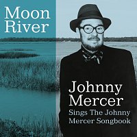Johnny Mercer – Moon River Johnny Mercer Sings The Johnny Mercer Songbook