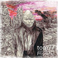 Tom77 - Přišel čas