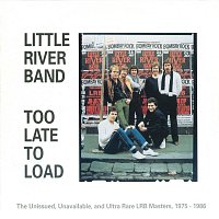 Little River Band – Too Late To Load [Remastered 2022]
