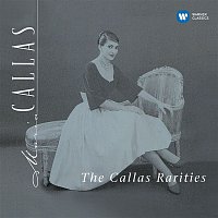Maria Callas – The Callas Rarities - Callas Remastered