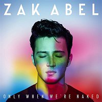 Zak Abel – Only When We're Naked