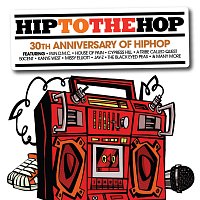 Různí interpreti – Hip To The Hop: 30th Anniversary Of Hip Hop Hip To Da Hop