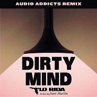 Flo Rida – Dirty Mind (feat. Sam Martin) [Audio Addicts Remix]