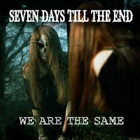 Seven Days 'till The End – We Are The Same MP3