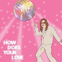 How Does Your Love