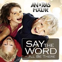 Andras Fixler – Say The Word - I'll Be There