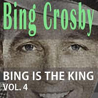 Bing Crosby – Bing Is The King Vol. 4