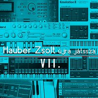 Hauber Zsolt – Hauber Zsolt újra játssza VII.