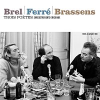 Jacques Brel, Léo Ferré, Georges Brassens – Trois poetes : Brel - Ferré - Brassens