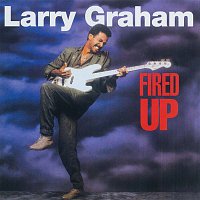 Larry Graham – Fired Up