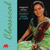Dr. Sangeeta Shankar – Sensitive Strains Of Violin