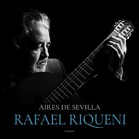 Rafael Riqueni – Aires De Sevilla