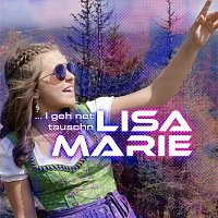 Lisa-Marie – I geh net tauschn