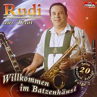 Rudi aus Tirol – Willkommen im Batzenhausl