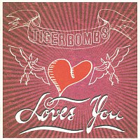 Tigerbombs – Loves you