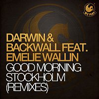 Darwin & Backwall – Good Morning Stockholm (feat. Emelie Wallin) [Remixes]