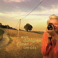 Eva Dahlgren – Filmen om oss / The Movie About Us