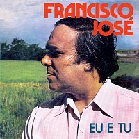 Francisco José – Eu E Tu