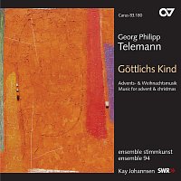 Georg Philipp Telemann: Gottlichs Kind. Advents- und Weihnachtsmusik