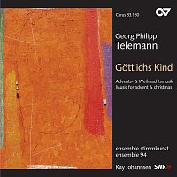 Ensemble 94, Kay Johannsen – Georg Philipp Telemann: Gottlichs Kind. Advents- und Weihnachtsmusik