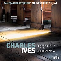San Francisco Symphony & Michael Tilson Thomas – Ives: Symphony No. 3, "The Camp Meeting" & Symphony No. 4