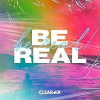 Clear Six – Be Real