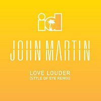 John Martin – Love Louder [Style Of Eye Remix]