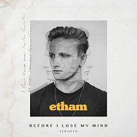 Etham – Before I Lose My Mind [Stripped]