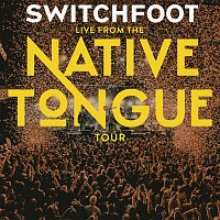 Switchfoot – Live From The NATIVE TONGUE Tour