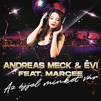 Andreas Meck, Évi, Marcee – Az éjjel minket vár (feat. Marcee)