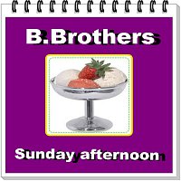 B.Brothers – Sunday afternoon