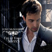 Luke McMaster – I'm At Your Mercy