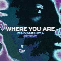 Where You Are [GRiZ Remix]