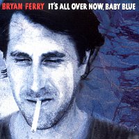 Bryan Ferry – It's All Over Now Baby Blue